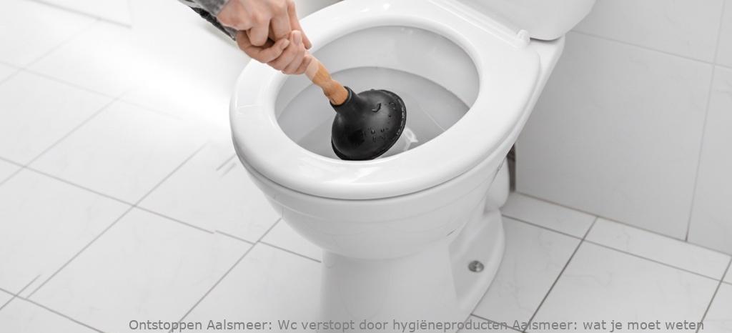 Wc verstopt door hygiëneproducten Aalsmeer: wat je moet weten